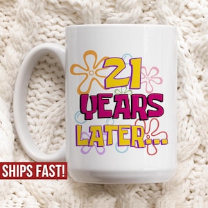 21 Years Later 21st Birthday Gift for Her Friends 21th Gifts Bestfriend Funny Daughter Mug for Men Gift for Him 2004 Bday 21st Gift Ideas