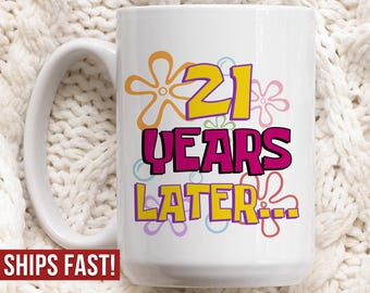 21 Years Later 21st Birthday Gift for Her Friends 21th Gifts Bestfriend Funny Daughter Mug for Men Gift for Him 2004 Bday 21st Gift Ideas