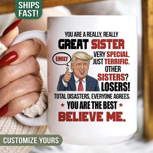 Funny Sister Gift from Sister Birthday Gift from Little Sister Personalized Seester Mug Custom Sister Gifts from Brother Donald Trump Gifts