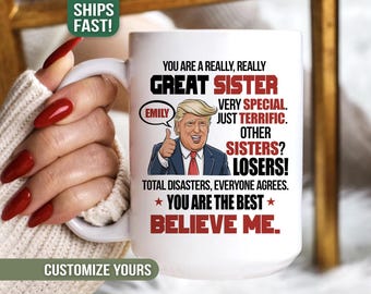 Funny Sister Gift from Sister Birthday Gift from Little Sister Personalized Seester Mug Custom Sister Gifts from Brother Donald Trump Gifts