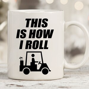 This Is How I Roll, Dad Golf Mug, Dad Golf Gift, Dad Golf Coffee Mug, Golf Cup, Golf Quote Saying Mug for Husband Dad Grandpa, Dad Golfer