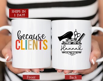 Personalized Hairstylist Gift for Hairdresser, Because Clients Mug, Cosmetology Graduation Gifts, Future Hairapist Hair Dresser Mugs