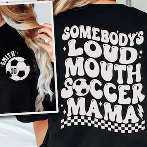 Custom Soccer Mom Sweatshirt, Game Day Soccer Sweatshirt for Mom, Cute Soccer Mom Shirt, Personalized Somebodys Loud Mouth Soccer Mama Shirt