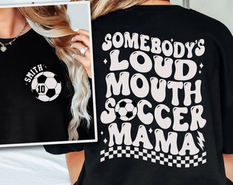 Custom Soccer Mom Sweatshirt, Game Day Soccer Sweatshirt for Mom, Cute Soccer Mom Shirt, Personalized Somebodys Loud Mouth Soccer Mama Shirt