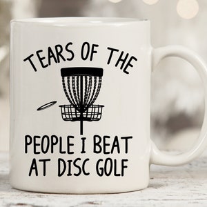 Tears Of The People I Beat At Disc Golf Mug, Funny Disc Golf Gifts, Disc Golf Mug, Gift For Disc Golfer, Ultimate Frisbee, Frisbee Mug
