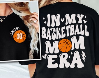 In My Basketball Mom Era, Custom Basketball Mom Shirt, Cute Basketball Grandma Sweatshirt, Basketball Daughter Player Gifts for Mom Tshirt