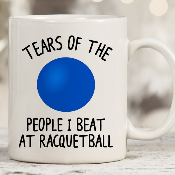 Tears Of The People I Beat At Racquetball Mug, Racquetball Mug, Racquetball Player Gifts, Racquetball Coach Mug, Racquetball Coffee Mug