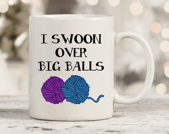 I Swoon Over Big Balls Mug, Funny Crocheting Mug, Funny Knitting Mugs, Crochet Mug, Knitting Mug, Crocheting Mug, Crochet Gifts For Women