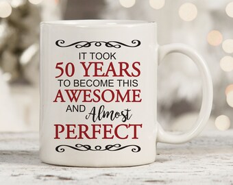 It Took 50 Years To Become This Awesome And Almost Perfect, 50th Birthday Mug, Turning 50 Years Old, 50 Year Old Birthday Gift, 50th Bday