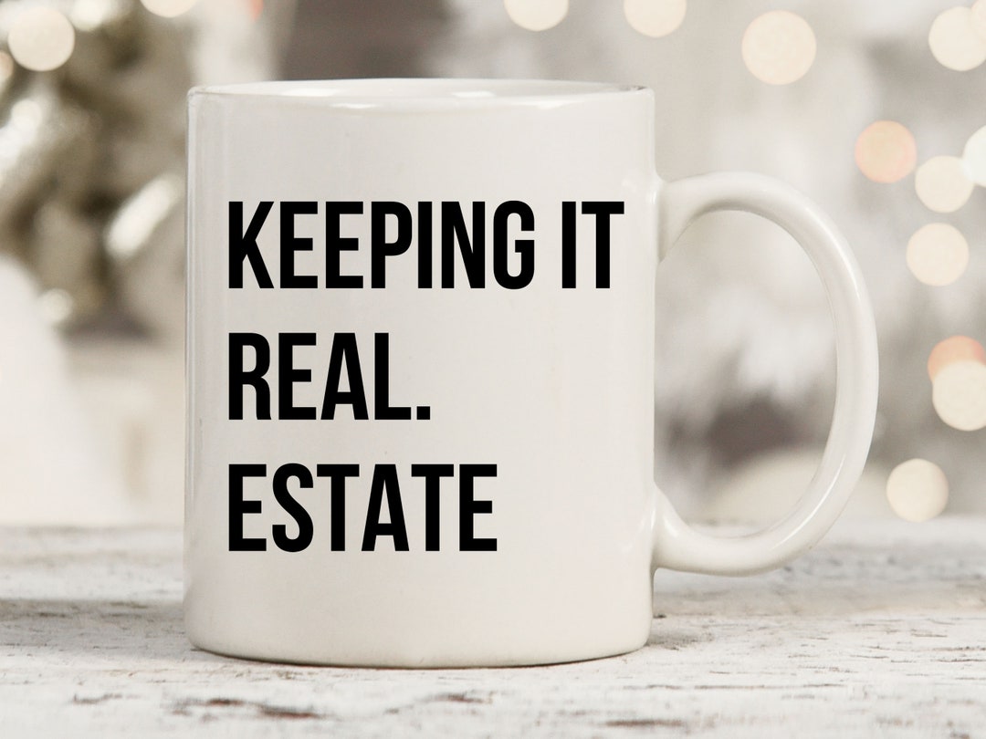 Keeping It Real Estate Mug Cute Realtor Mug Real Estate Etsy