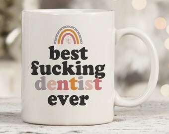 Best Fucking Dentist Ever Mug, Funny Dentist Cup, New Dentist Gift, Sarcastic Dentist Gifts, Snarky Dentist Gift, Dentist Office Gifts