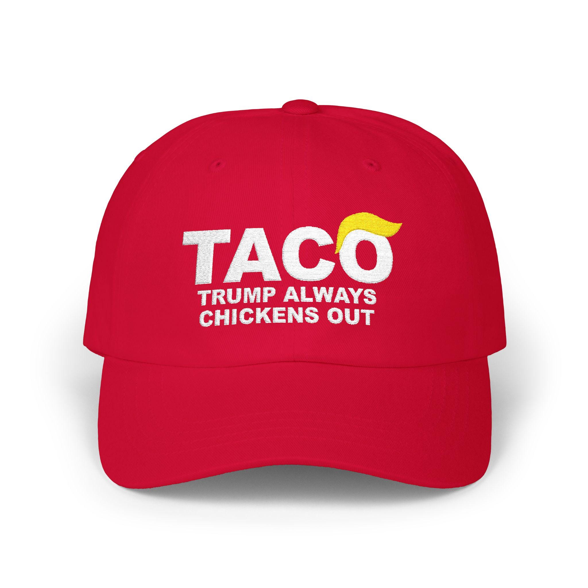 Trump Taco Trade Hat Taco Trump Always Chickens Out Hat Funny Trump Chicken Cap Red Anti-Trump Embroidered Hat Resist Hat