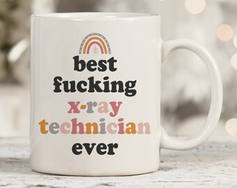 X-Ray Tech Mug, X-Ray Tech Gifts, Rad Tech Gifts, Rad Tech Mug, Radiology Technician, Best Fucking X-Ray Tech Ever Mug, Sassy Xray Tech Gift