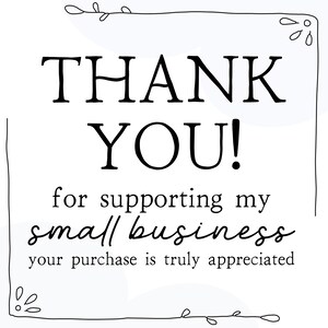 Op de afbeelding: Een bedankkaart met een witte achtergrond en zwarte tekst. De tekst luidt "THANK YOU! for supporting my small business your purchase is truly appreciated".