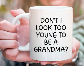 Don&#39;t I look to young to be a grandma, first grandchild gift, new grandma gift, pregnancy announcement for parents, first time grandma gift