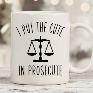 I Put The Cute In Prosecute Mug, Lawyer Mug, Paralegal Mug, Funny Lawyer Gift, Funny Attorney Gift, Law School Graduation, Gift For Lawyer