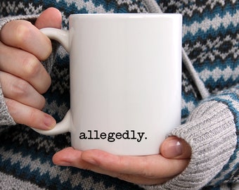 Allegedly Mug, Lawyer Mug, Paralegal Mug, Funny Lawyer Gift, Funny Attorney Gift, Attorney Mug, Law School Graduation, Law Student