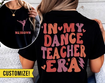 Custom Dance Teacher Shirt In My Dance Teacher Era Sweatshirt Dance Coach Gifts for Women Retro Groovy Dance Teacher Back to School T-Shirt
