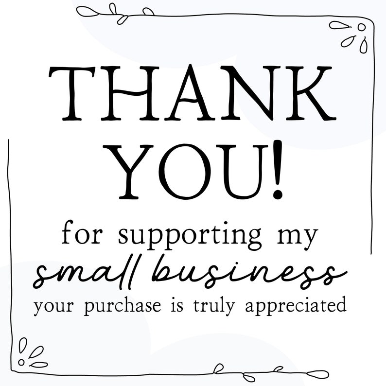 Może przedstawiać: Biała karta z czarnym tekstem. Pogrubiony tekst brzmi "THANK YOU!". Poniżej mniejszy tekst: "for supporting my small business, your purchase is truly appreciated."