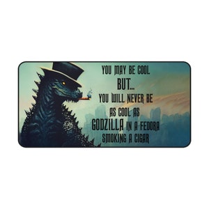 Godzilla in a Fedora with a cigar Desk Mat