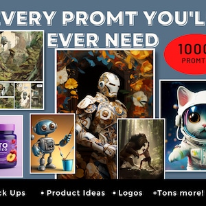 May include: A collage of images showcasing different AI-generated art prompts. The images include a futuristic landscape, a robot holding a paintbrush, a knight in armor, a lion fighting a man, and a cat wearing an astronaut suit. The text "EVERY PROMT YOU'LL EVER NEED 1000+ PROMTS" is displayed in red at the top of the image. The text "Mock Ups, Product Ideas, Logos, +Tons more!" is displayed at the bottom of the image.