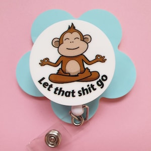 Bobine de badge rétractable amusante, clip d'identification Let that shit go, cadeau médecin, porte-cartes médical, étiquette d'infirmière, lanière médicale, badge singe mignon