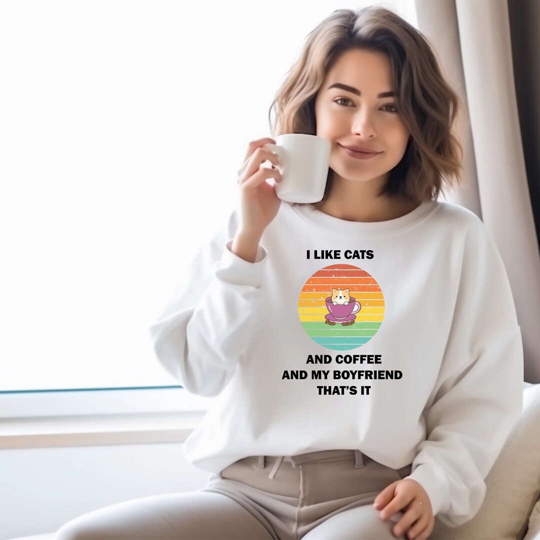 I Like Cats Coffee And My Boyfriend Sweatshirtcat Lover Etsy i-like-cats-coffee-and-my-boyfriend-sweatshirtcat-lover-etsy