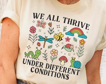 Special Education Teacher Shirt, Neurodiversity Shirt, Mental Health T-Shirt, BCBA Gift for Teacher,We All Thrive Under Different Conditions