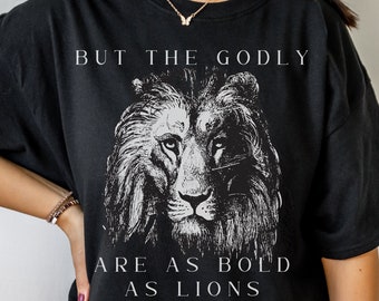 Proverbs 28:1 But the Godly are as Bold as Lions T-shirt, Bible Verse Tshirt, Christian Scripture Shirt, Fierce Lion Shirt, Righteous Tee