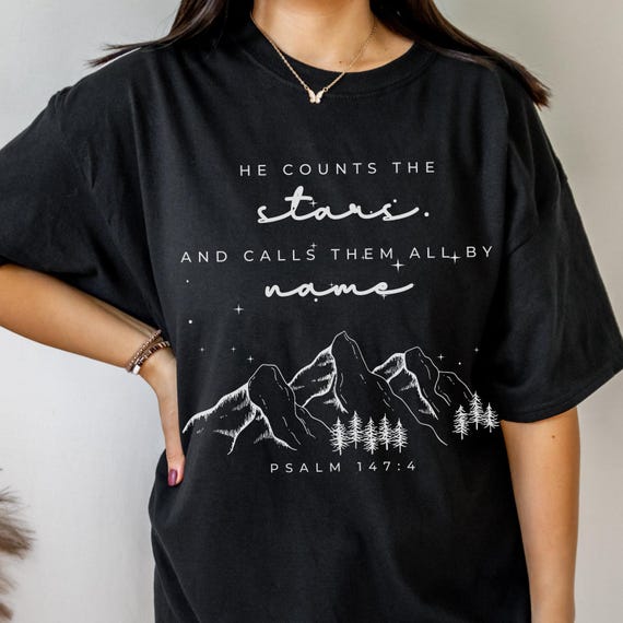 He Counts The Stars and Calls Them by Name Bible Verse Faith T-Shirt He Counts The Stars and Calls Them by Name Bible Verse Faith T-Shirt