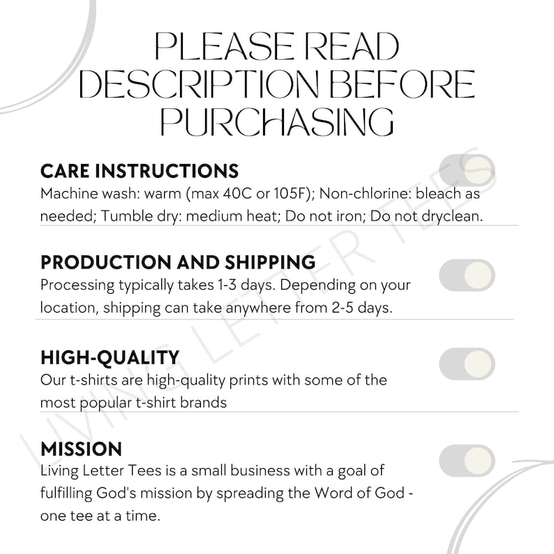 May include: A white background with black text outlining care instructions, production and shipping, high-quality, and mission information for a t-shirt company called Living Letter Tees. The text says "Please read description before purchasing".