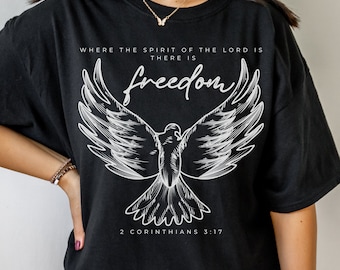 2 Corinthians 3:17 Where the Spirit of the Lord is There is Freedom Bible T-shirt, Christian Dove Shirt, Holy Spirit Tee, Freedom in Christ