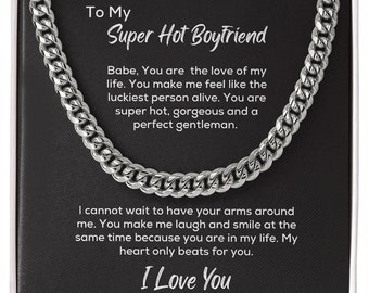 To My Super Hot Boyfriend. Cuban Link Necklace Gift. Christmas or Birthday Gift to Boyfriend. Stainless Steel or 14k Gold Finish.