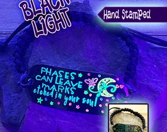 Phases Can Leave Marks Etched In Your Soul Black Light Hand Stamped Bracelet