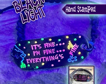 It's Fine, I'm Fine Black Light Hand Stamped Bracelet