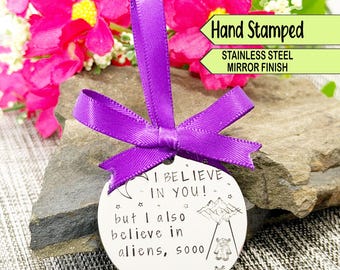 Hand Stamped Stainless Steel Ornament: Believe in You, Believe Aliens – Cosmic Humor