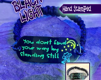 You Don't Find Your Way By Standing Still Black Light Hand Stamped Bracelet