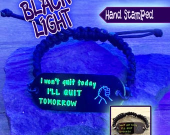I Won't Quit Today I'll Quit Tomorrow Black Light Hand Stamped Bracelet