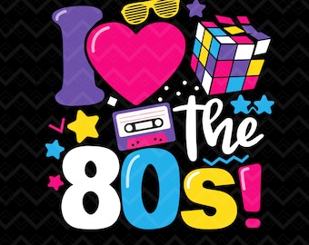 I Love The 80s svg, 80's svg, 80s Retro svg, 80s Party svg, Birthday 1980 svg, 90's Retro 80's, Love 80's Vintage Retro
