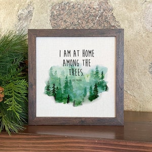 I am at Home Among the Trees - Framed Sign, Cabin Decor, 9&quot; x 9&quot; Wood Frame