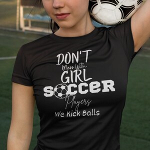 Girl Soccer Player Shirt, Funny Soccer Tee, Soccer Mom Tee, Soccer Attire, Game Day Tee, Soccer Lover Shirt Soccer Gift Soccer Player Shirt