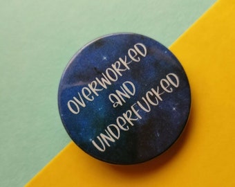 Overworked and underfucked funny adult humour badge nsfw 18+ sarcastic badge mirror keyring gift stocking filler best seller popular