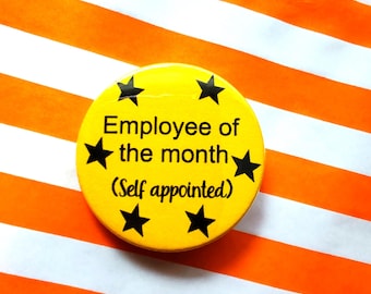 Employee of the month.. self appointed funny work humour adult coworker badge keyring mug tumbler mirror magnet popular best seller handmade