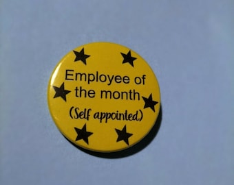 Employee of the month.. self appointed funny work humour adult coworker badge keyring mirror magnet popular best seller handmade