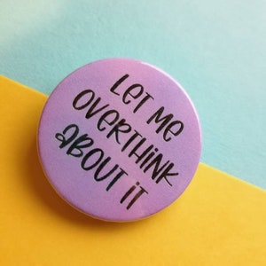 Let me overthink about it badge funny anxiety adult humour mental health keyring magnet mirror popular best seller fashion