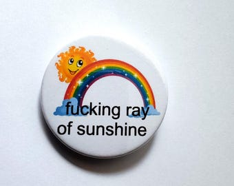 Sarcastic Fucking Ray of Sunshine Badge, Keyring, Magnet, Mug, or Tumbler
