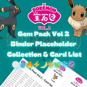 May include: A teal graphic featuring Pokémon characters Umbreon and Eevee, with the text "Pokémon Gem Pack Vol 2" and "Binder Placeholder Collection & Card List." The image includes card list details and icons.