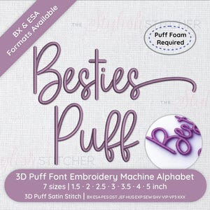 May include: A lavender 3D puff font embroidery machine alphabet design with the words "Besties Puff". The design includes 7 sizes, ranging from 3.8 to 12.7 cm. The text "Puff Foam Required" is also present.