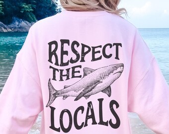 Respect The local Shark Sweatshirt For Shark Lover Ocean Conservation Crewneck Unisex Graphic Pullover Crewneck Trendy Summer Beach Coverup
