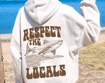 Respect The Locals Sweatshirt, Shark Sweatshirt, Respect The Local Sharks Hoodie, Shark Lover Gift Ocean Conservation Hoodie, Surf Hoodie